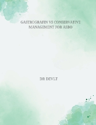 Gastrografin vs Conservative Management for ASBO - Dr Devi T