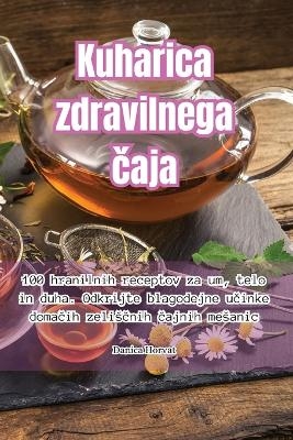 Kuharica zdravilnega &#269;aja -  Danica Horvat