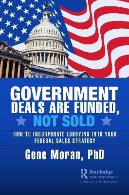 Government Deals are Funded, Not Sold - Gene Moran