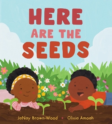 Here Are the Seeds - Janay Brown-Wood