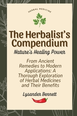 The Herbalist's Compendium - Lysander Bennett