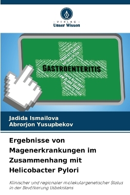 Ergebnisse von Magenerkrankungen im Zusammenhang mit Helicobacter Pylori - Jadida Ismailova, Abrorjon Yusupbekov