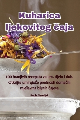 Kuharica ljekovitog &#269;aja -  Paula Neretljak