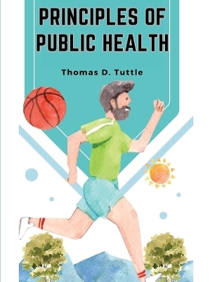 Principles of Public Health -  Thomas D Tuttle