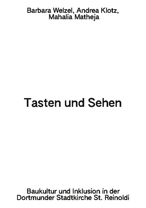 Tasten und Sehen - Barbara Welzel, Andrea Klotz, Mahalia Matheja