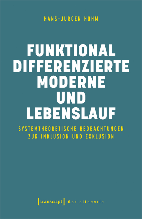 Funktional differenzierte Moderne und Lebenslauf - Hans-Jürgen Hohm