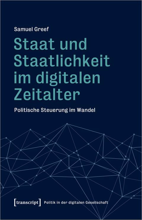 Staat und Staatlichkeit im digitalen Zeitalter - Samuel Greef