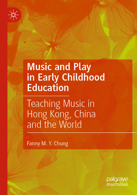 Music and Play in Early Childhood Education - Fanny M. Y. Chung