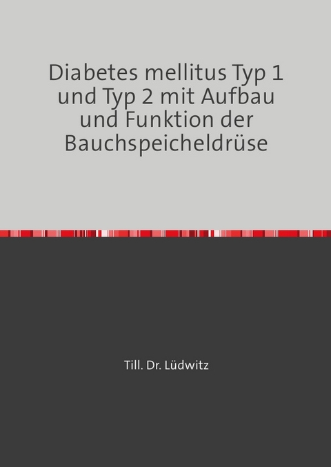 Diabetes mellitus Typ 1 und Typ 2 mit Aufbau und Funktion der Bauchspeicheldrüse - Till Dr.Lüdwitz