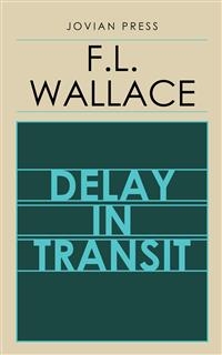 Delay in Transit - F.L. Wallace