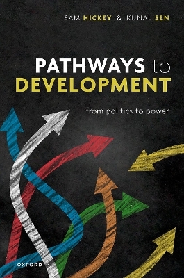 Pathways to Development - Prof Samuel Hickey, Prof Kunal Sen