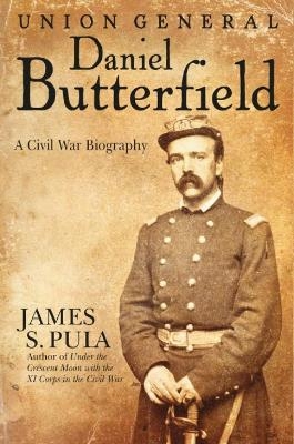 Union General Daniel Butterfield - James Pula