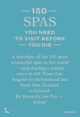 150 Spas You Need to Visit Before You Die - Devorah Lev-Tov