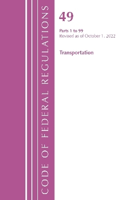 Code of Federal Regulations, Title 49 Transportation 1-99, Revised as of October 1, 2022 -  Office of The Federal Register (U.S.)