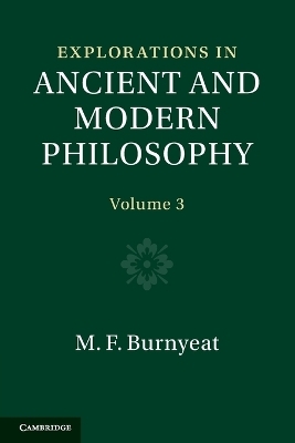 Explorations in Ancient and Modern Philosophy: Volume 3 - Myles Burnyeat