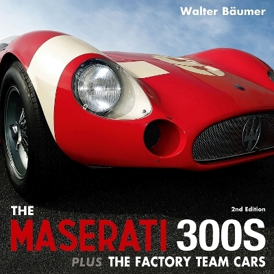 Maserati 300S plus the Factory Team Cars - Walter Bäumer