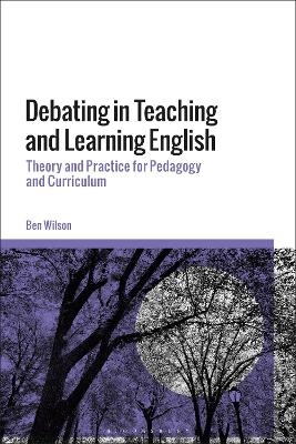 Debating in Teaching and Learning English - Ben Wilson