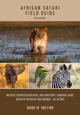 African Safari Field Guide - Mark W. Nolting