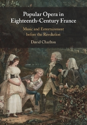 Popular Opera in Eighteenth-Century France - David Charlton