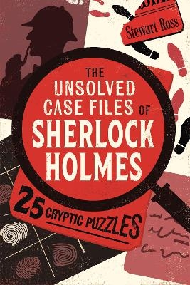 The Unsolved Case Files of Sherlock Holmes - Stewart Ross