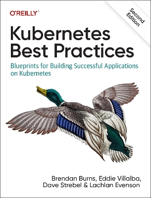 Kubernetes Best Practices - Brendan Burns, Eddie Villalba, Dave Strebel, Lachlan Evenson