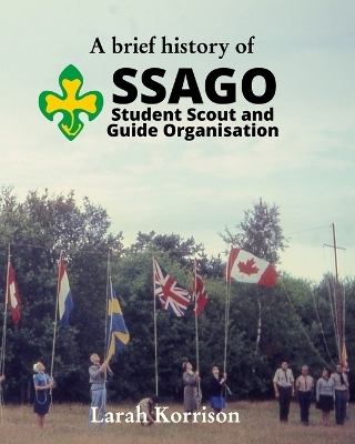 A brief history of SSAGO Student Scout and Guide Organisation - Larah Korrison