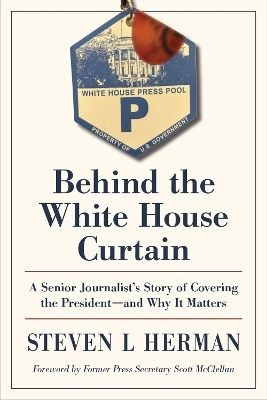 Behind the White House Curtain - Steven L. Herman