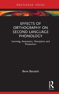 Effects of Orthography on Second Language Phonology - Bene Bassetti