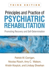 Principles and Practice of Psychiatric Rehabilitation, Third Edition - Corrigan, Patrick W.; Rüsch, Nicolas; Watson, Amy C.; Kosyluk, Kristin; Sheehan, Lindsay