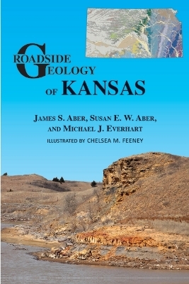 Roadside Geology of Kansas - James A Aber, Susan E W Aber, Michael J Everhart