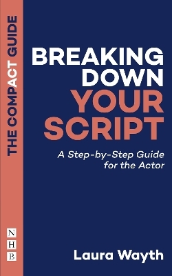 Breaking Down Your Script: The Compact Guide - Laura Wayth