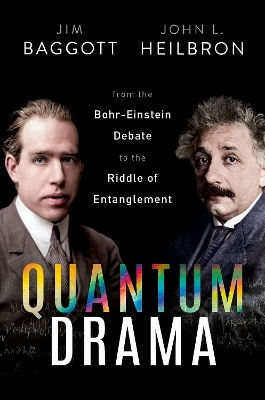 Quantum Drama - Dr Jim Baggott, Prof John L. Heilbron