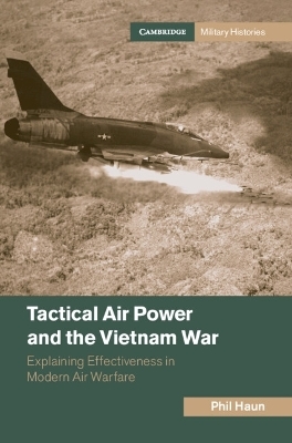 Tactical Air Power and the Vietnam War - Phil Haun