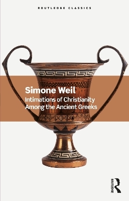 Intimations of Christianity Among the Ancient Greeks - Simone Weil