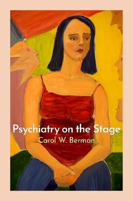 Psychiatry on the Stage - Carol W. Berman