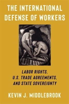 The International Defense of Workers - Kevin J. Middlebrook