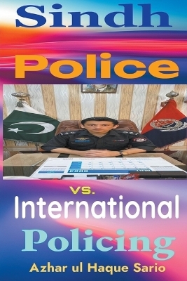 Sindh Police vs. International Policing - Azhar Ul Haque Sario