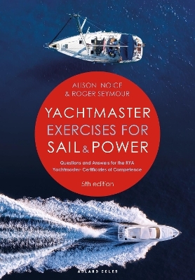 Yachtmaster Exercises for Sail and Power 5th edition - Roger Seymour, Alison Noice