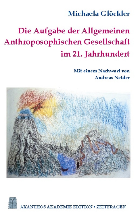 Die Aufgabe der Allgemeinen Anthroposophischen Gesellschaft im 21. Jahrhundert - Michaela Glöckler