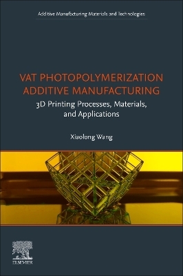 Vat Photopolymerization Additive Manufacturing - 