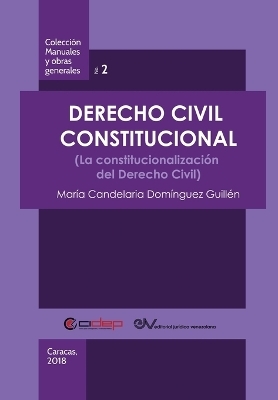 Derecho Civil Constitucional - María Candelaria Domínguez Guillén