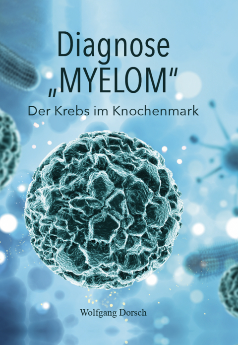 Diagnose "MYELOM" - Wolfgang Dorsch