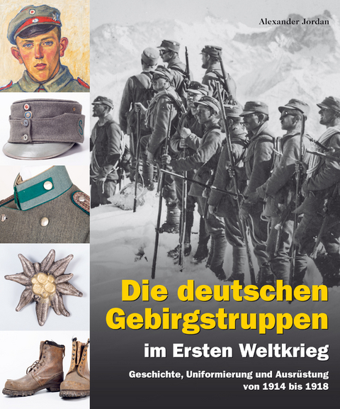 Die deutschen Gebirgstruppen im Ersten Weltkrieg - Alexander Jordan