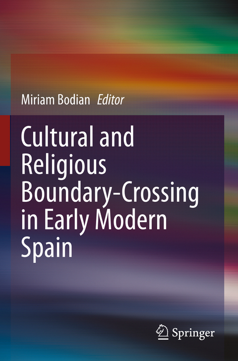 Cultural and Religious Boundary-Crossing in Early Modern Spain - 