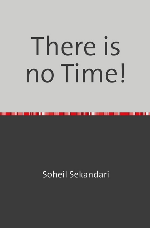 There is no Time! - Soheil Sekandari