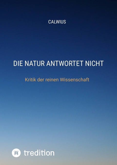 Die Natur antwortet nicht -  Calwius