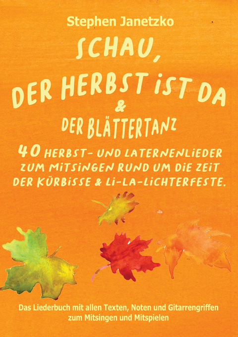 Schau, der Herbst ist da & Der Blättertanz - Stephen Janetzko