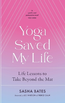 Yoga Saved My Life - Sasha Bates