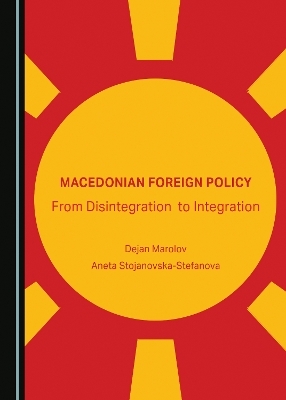 Macedonian Foreign Policy - Dejan Marolov, Aneta Stojanovska-Stefanova