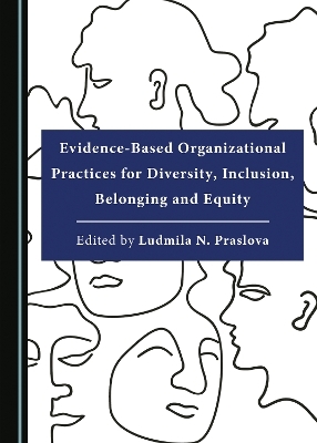 Evidence-Based Organizational Practices for Diversity, Inclusion, Belonging and Equity - 